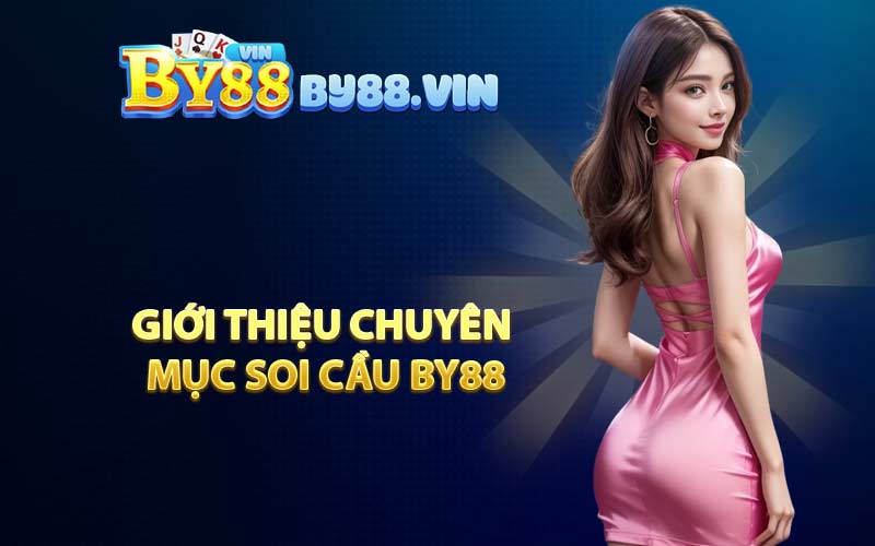 Giới thiệu chuyên mục soi cầu BY88