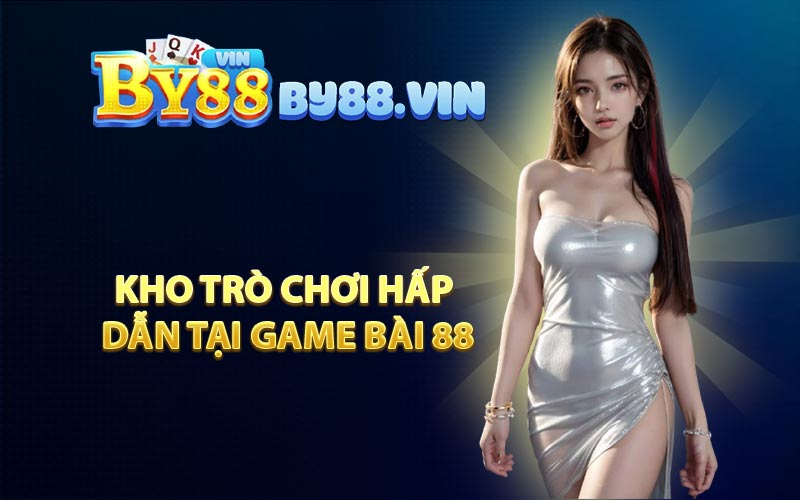 Kho Trò Chơi Hấp Dẫn Tại Game Bài 88